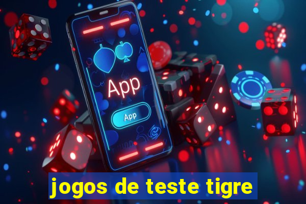 jogos de teste tigre